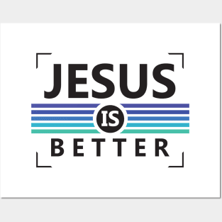 Jesus is Better Posters and Art